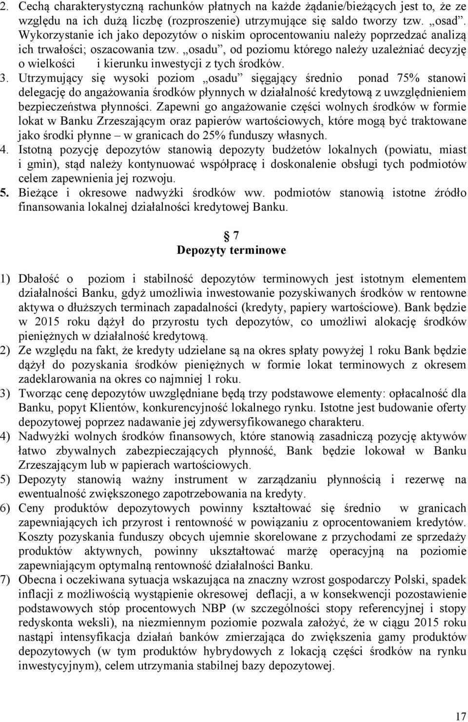 osadu, od poziomu którego należy uzależniać decyzję o wielkości i kierunku inwestycji z tych środków. 3.