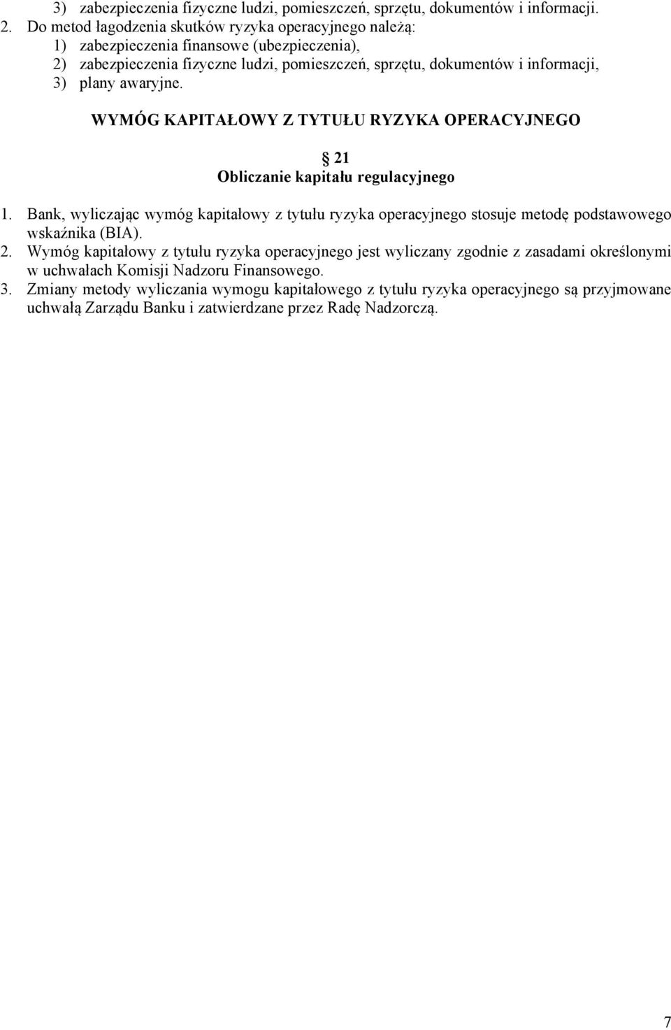 awaryjne. WYMÓG KAPITAŁOWY Z TYTUŁU RYZYKA OPERACYJNEGO 21 Obliczanie kapitału regulacyjnego 1.