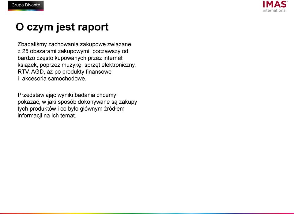 AGD, aż po produkty finansowe i akcesoria samochodowe.
