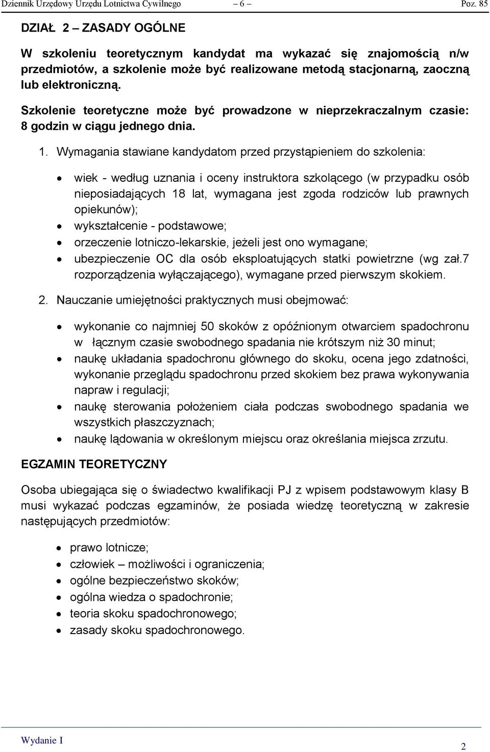 Szkolenie teoretyczne może być prowadzone w nieprzekraczalnym czasie: 8 godzin w ciągu jednego dnia. 1.