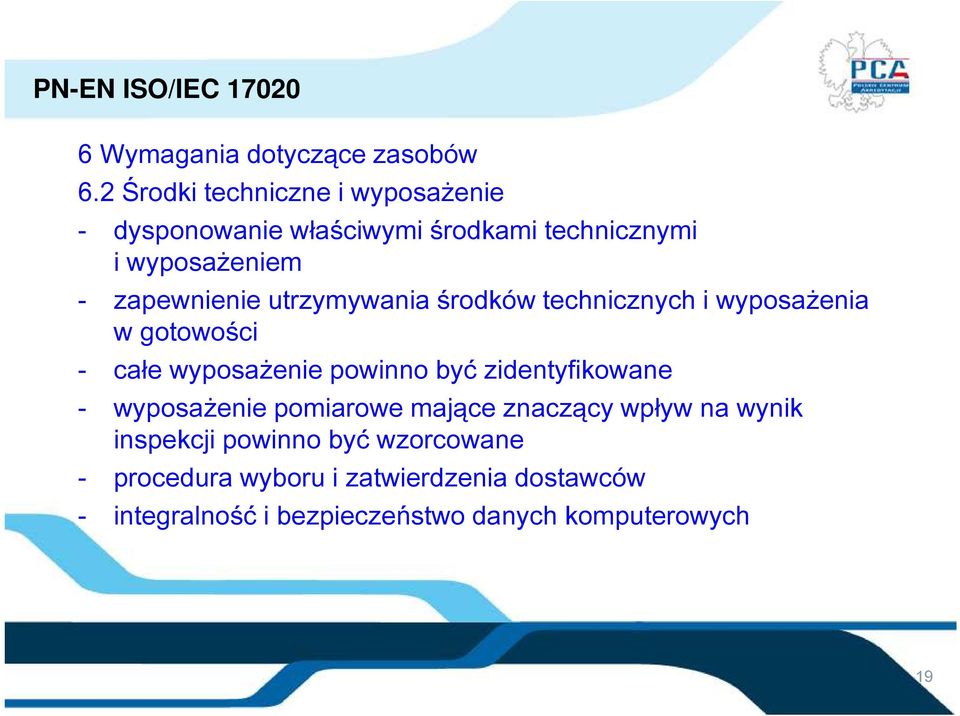 zapewnienie utrzymywania środków technicznych i wyposażenia w gotowości - całe wyposażenie powinno być