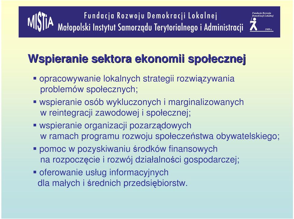 pozarządowych w ramach programu rozwoju społeczeństwa obywatelskiego; pomoc w pozyskiwaniu środków finansowych na