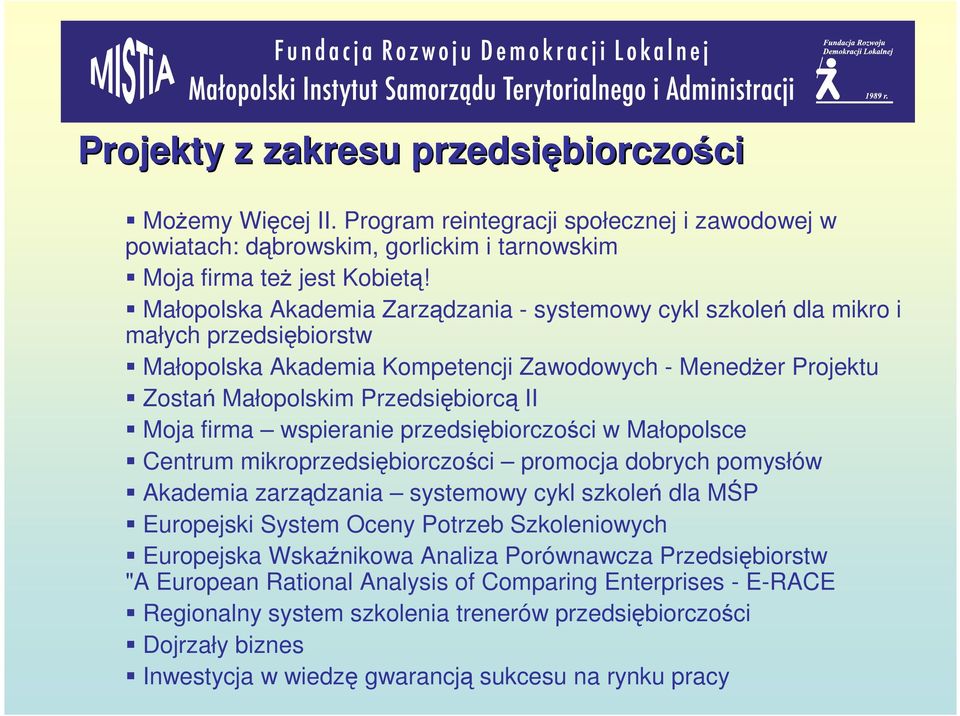 firma wspieranie przedsiębiorczości w Małopolsce Centrum mikroprzedsiębiorczości promocja dobrych pomysłów Akademia zarządzania systemowy cykl szkoleń dla MŚP Europejski System Oceny Potrzeb