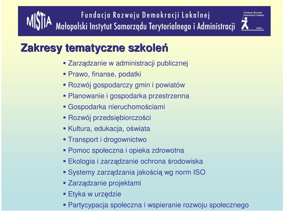 oświata Transport i drogownictwo Pomoc społeczna i opieka zdrowotna Ekologia i zarządzanie ochrona środowiska Systemy