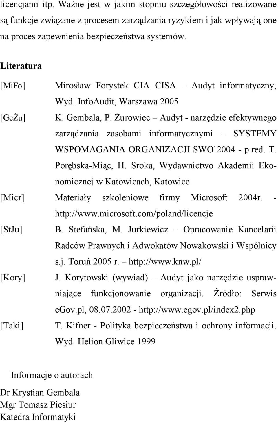 śurowiec Audyt - narzędzie efektywnego zarządzania zasobami informatycznymi SYSTEMY WSPOMAGANIA ORGANIZACJI SWO`2004 - p.red. T. Porębska-Miąc, H.