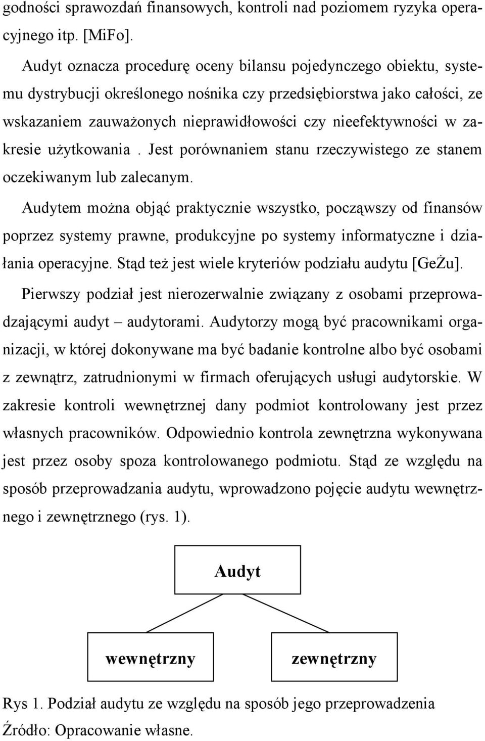 zakresie uŝytkowania. Jest porównaniem stanu rzeczywistego ze stanem oczekiwanym lub zalecanym.