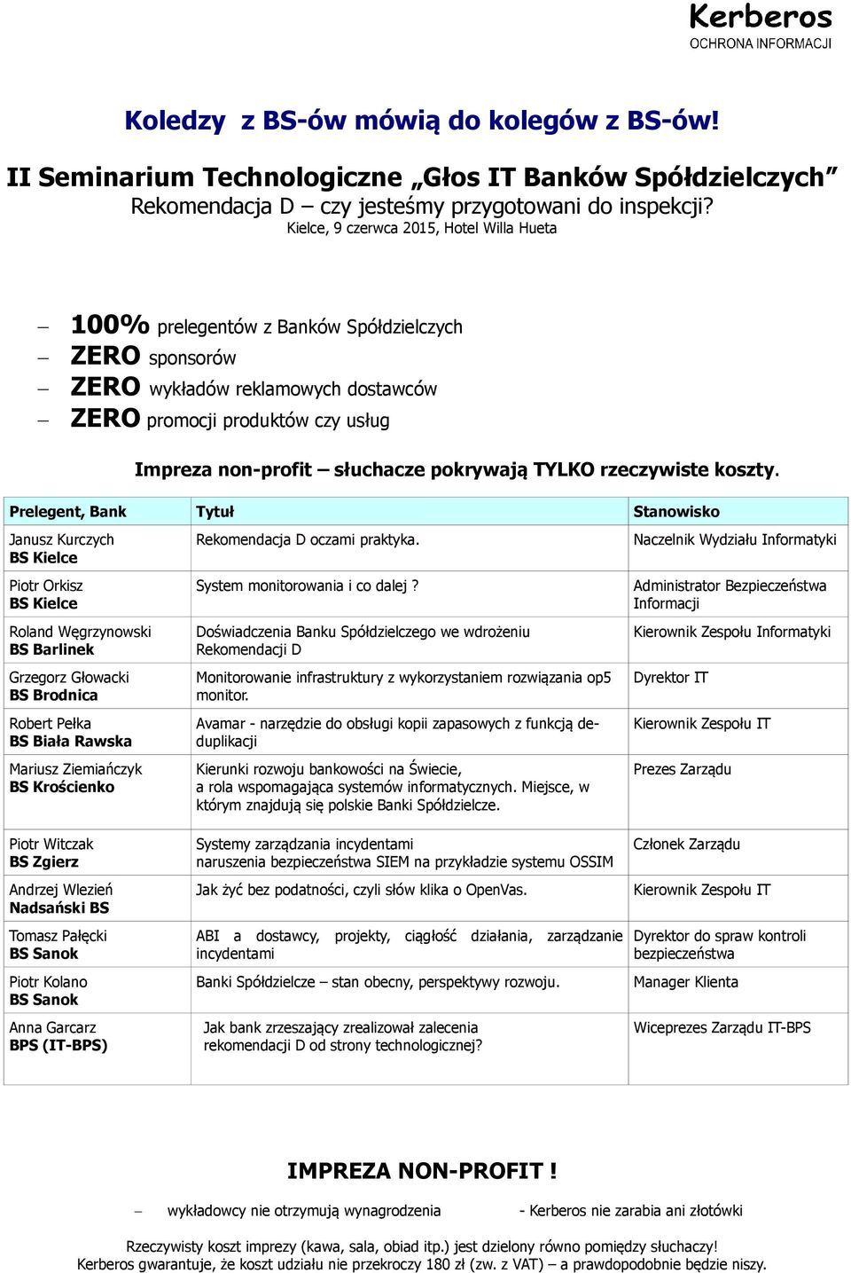 pokrywają TYLKO rzeczywiste koszty. Prelegent, Bank Tytuł Stanowisko Janusz Kurczych BS Kielce Rekomendacja D oczami praktyka.