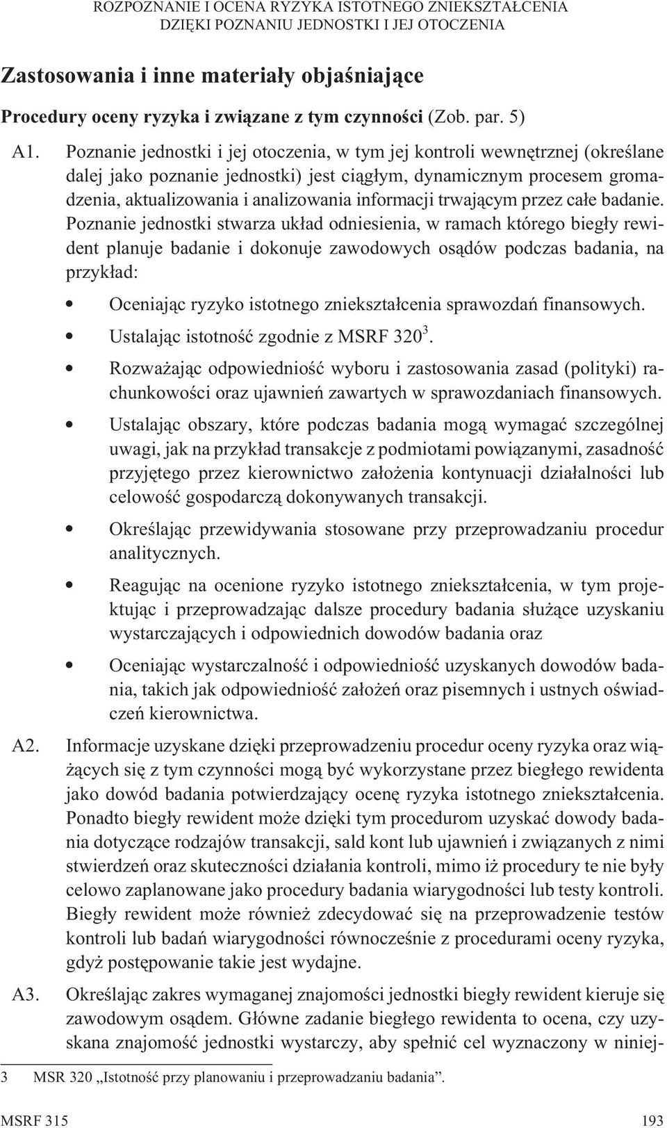 trwaj¹cym przez ca³e badanie.
