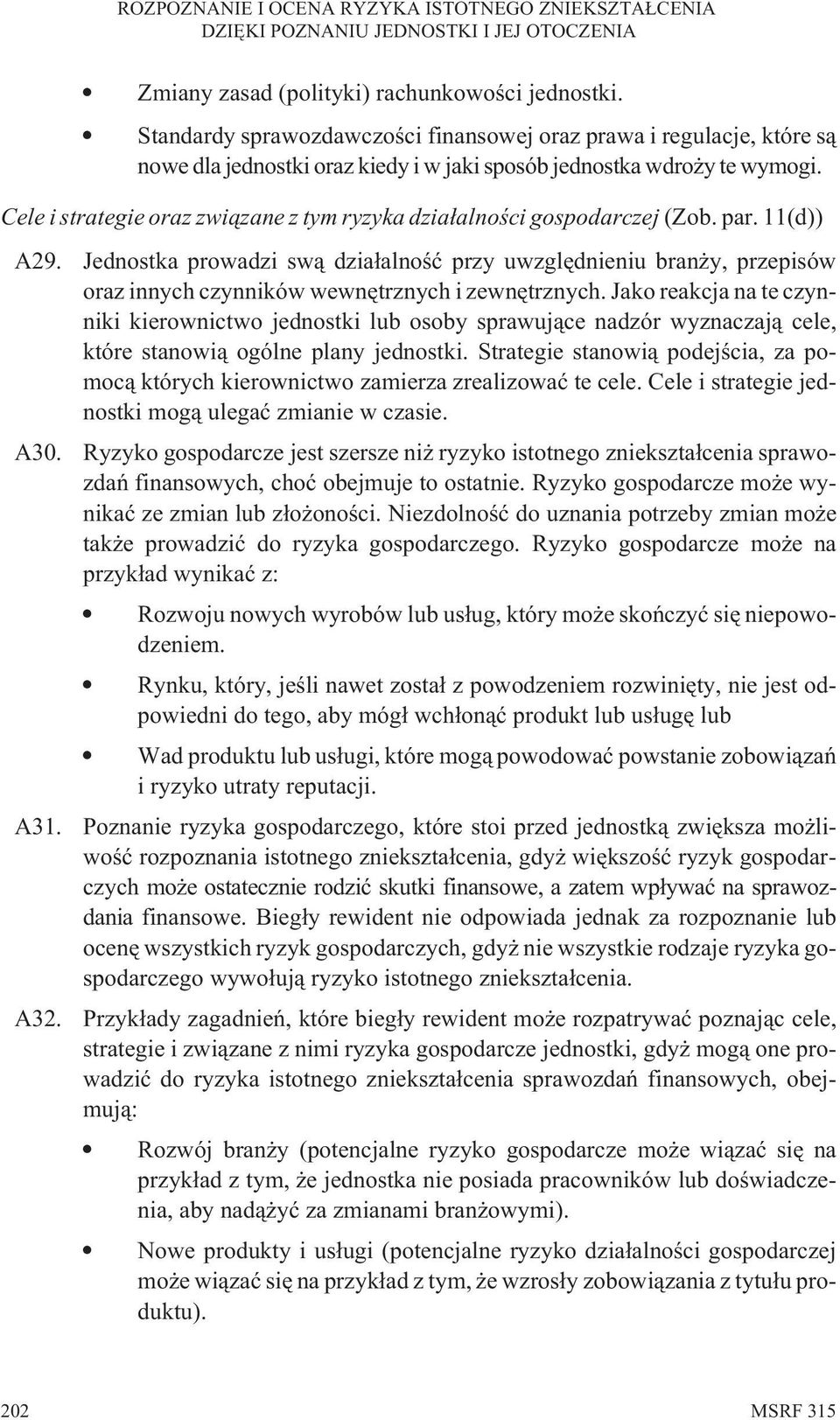 Jednostka prowadzi sw¹ dzia³alnoœæ przy uwzglêdnieniu bran y, przepisów oraz innych czynników wewnêtrznych i zewnêtrznych.