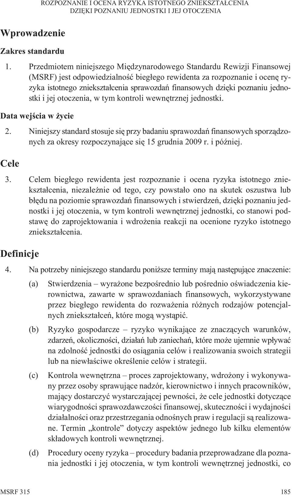 dziêki poznaniu jednostki i jej otoczenia, w tym kontroli wewnêtrznej jednostki. Data wejœcia w ycie 2.