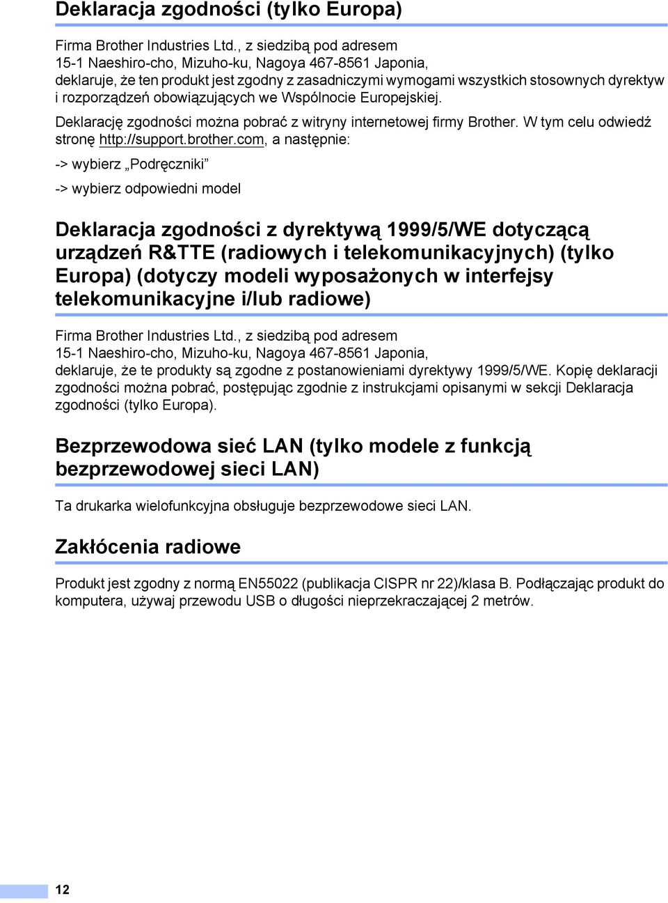 obowiązujących we Wspólnocie Europejskiej. Deklarację zgodności można pobrać z witryny internetowej firmy Brother. W tym celu odwiedź stronę http://support.brother.