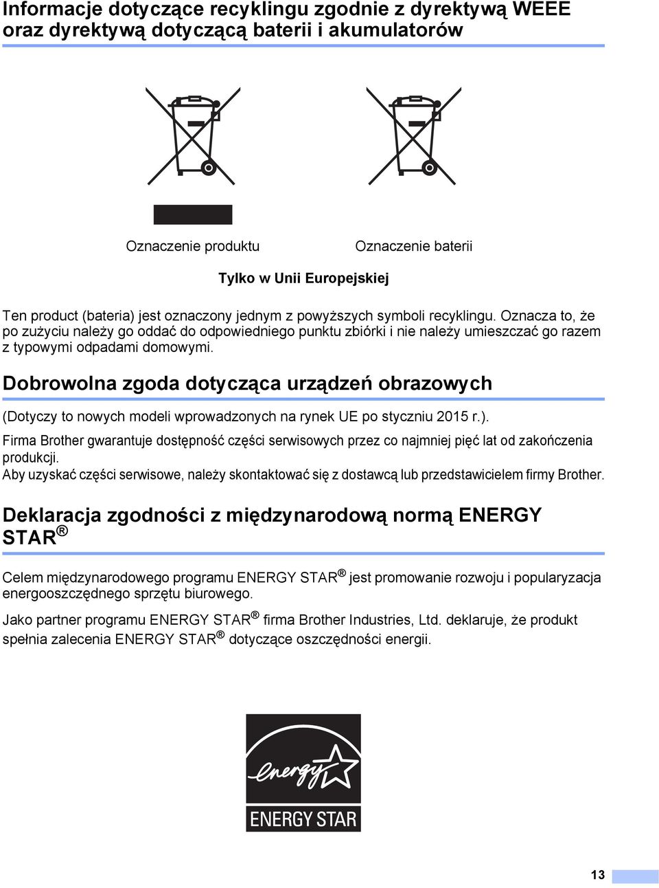 Dobrowolna zgoda dotycząca urządzeń obrazowych 1 (Dotyczy to nowych modeli wprowadzonych na rynek UE po styczniu 2015 r.).