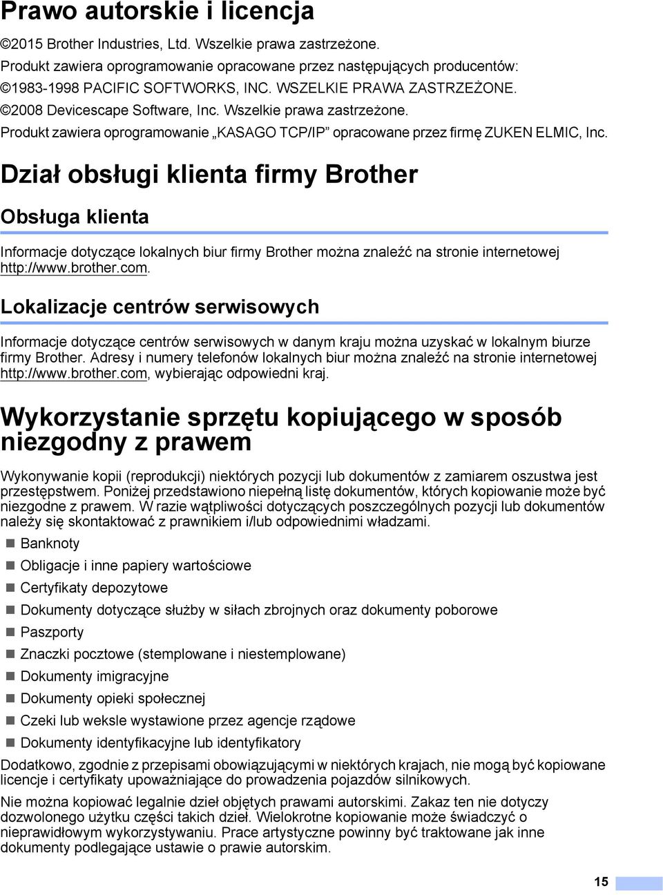 Dział obsługi klienta firmy Brother 1 Obsługa klienta 1 Informacje dotyczące lokalnych biur firmy Brother można znaleźć na stronie internetowej http://www.brother.com.
