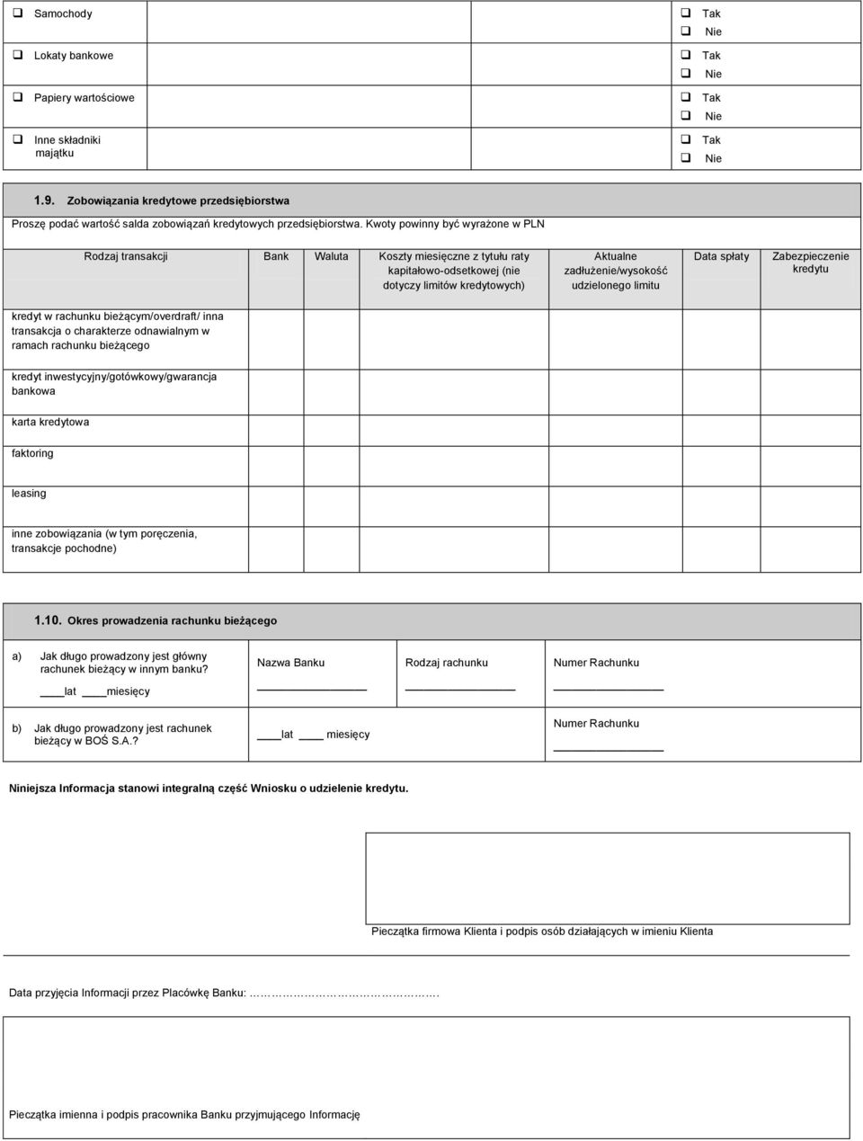 Data spłaty Zabezpieczenie kredytu kredyt w rachunku bieżącym/overdraft/ inna transakcja o charakterze odnawialnym w ramach rachunku bieżącego kredyt inwestycyjny/gotówkowy/gwarancja bankowa karta