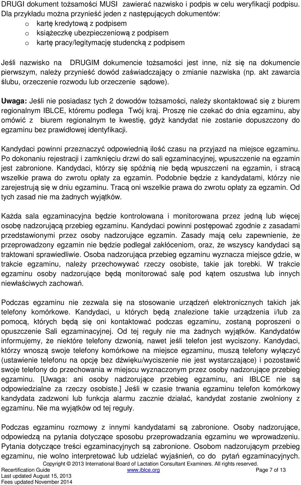 DRUGIM dokumencie tożsamości jest inne, niż się na dokumencie pierwszym, należy przynieść dowód zaświadczający o zmianie nazwiska (np. akt zawarcia ślubu, orzeczenie rozwodu lub orzeczenie sądowe).