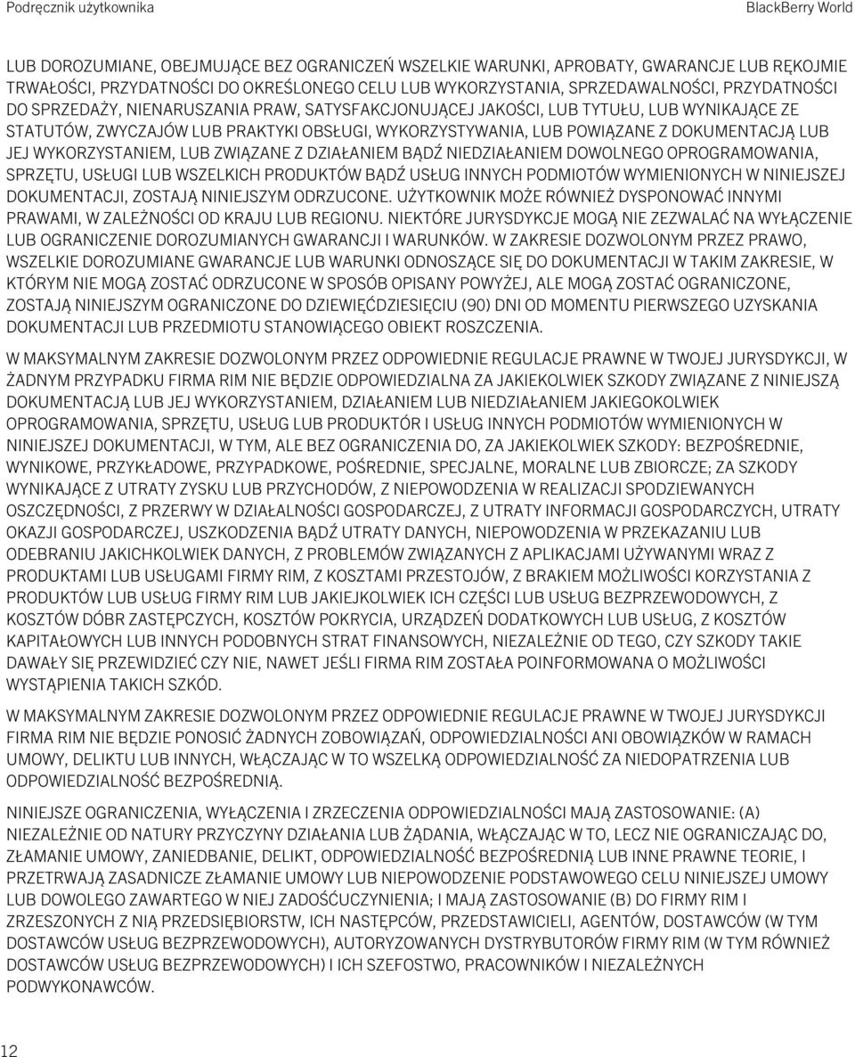 WYKORZYSTANIEM, LUB ZWIĄZANE Z DZIAŁANIEM BĄDŹ NIEDZIAŁANIEM DOWOLNEGO OPROGRAMOWANIA, SPRZĘTU, USŁUGI LUB WSZELKICH PRODUKTÓW BĄDŹ USŁUG INNYCH PODMIOTÓW WYMIENIONYCH W NINIEJSZEJ DOKUMENTACJI,