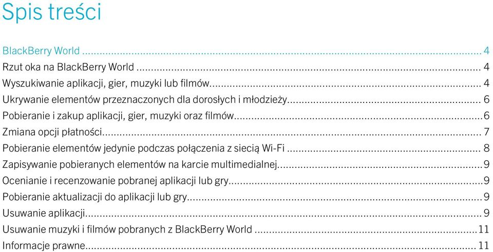 ..6 Zmiana opcji płatności... 7 Pobieranie elementów jedynie podczas połączenia z siecią Wi-Fi.