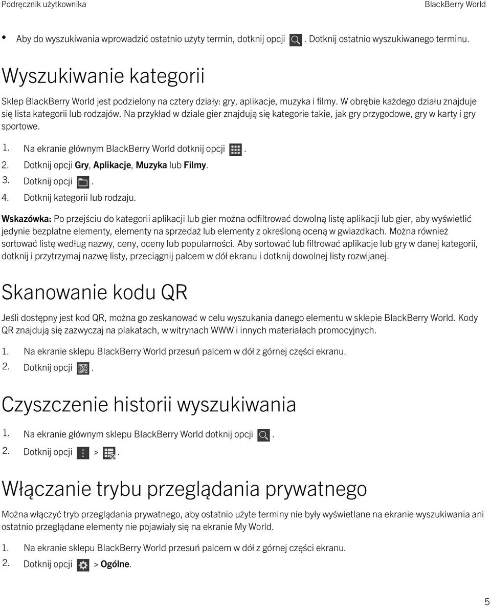 Na przykład w dziale gier znajdują się kategorie takie, jak gry przygodowe, gry w karty i gry sportowe. 1. Na ekranie głównym dotknij opcji. 2. Dotknij opcji Gry, Aplikacje, Muzyka lub Filmy. 3.