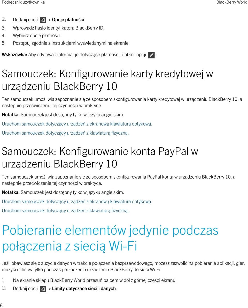 Samouczek: Konfigurowanie karty kredytowej w urządzeniu BlackBerry 10 Ten samouczek umożliwia zapoznanie się ze sposobem skonfigurowania karty kredytowej w urządzeniu BlackBerry 10, a następnie