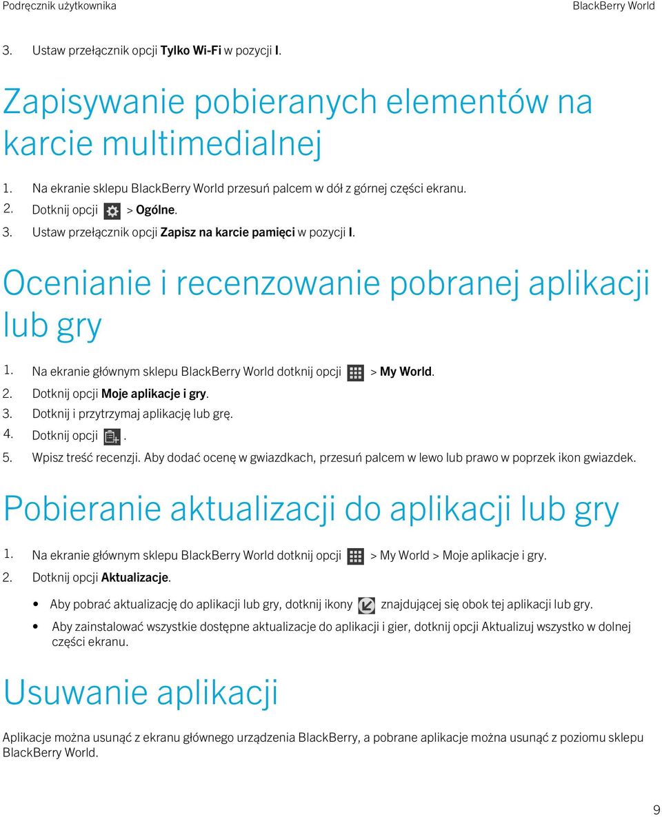 Dotknij opcji Moje aplikacje i gry. 3. Dotknij i przytrzymaj aplikację lub grę. 4. Dotknij opcji. 5. Wpisz treść recenzji.
