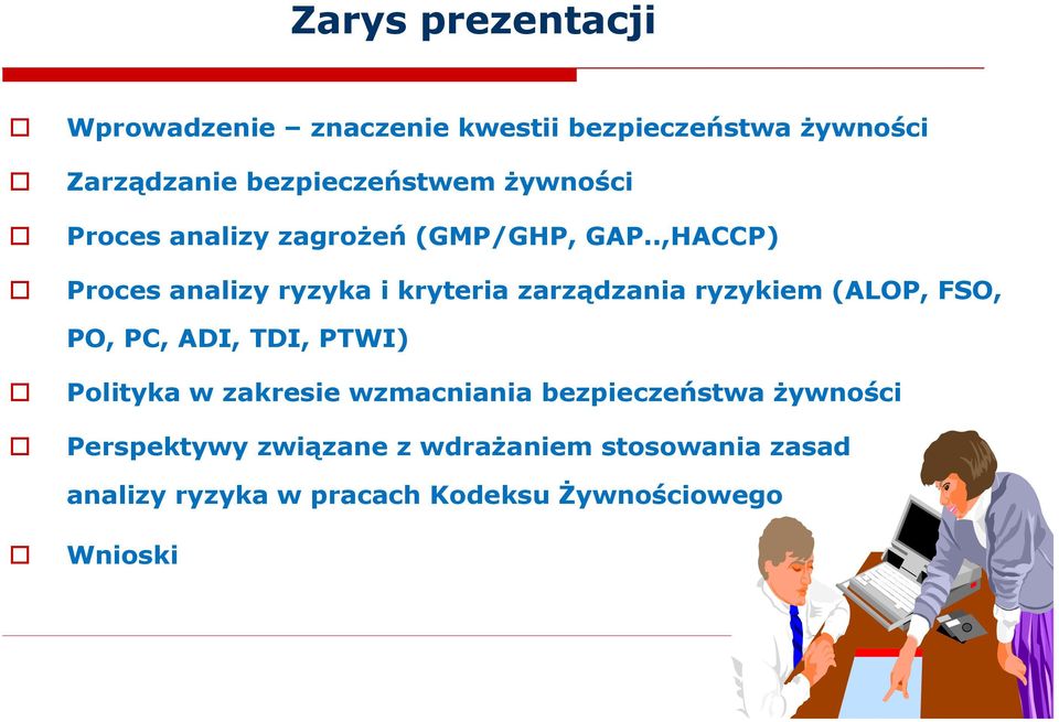 .,HACCP) Proces analizy ryzyka i kryteria zarządzania ryzykiem (ALOP, FSO, PO, PC, ADI, TDI, PTWI)