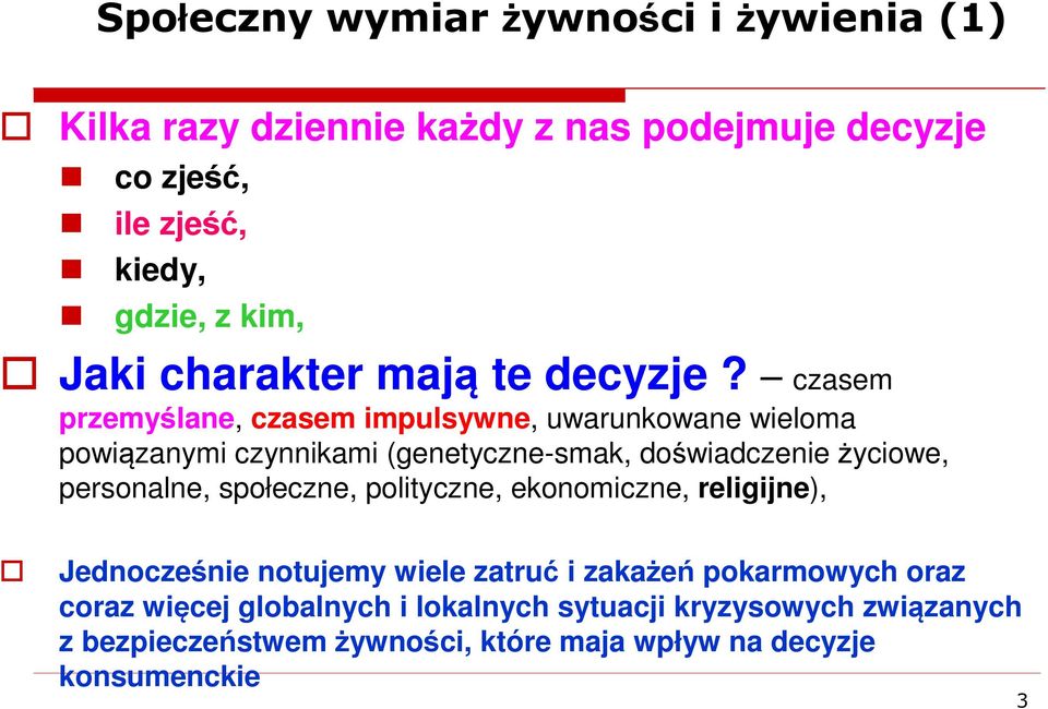 czasem przemyślane, czasem impulsywne, uwarunkowane wieloma powiązanymi czynnikami (genetyczne-smak, doświadczenie życiowe, personalne,