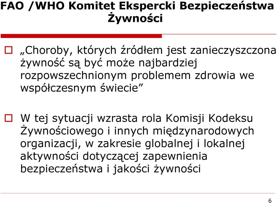 tej sytuacji wzrasta rola Komisji Kodeksu Żywnościowego i innych międzynarodowych organizacji, w