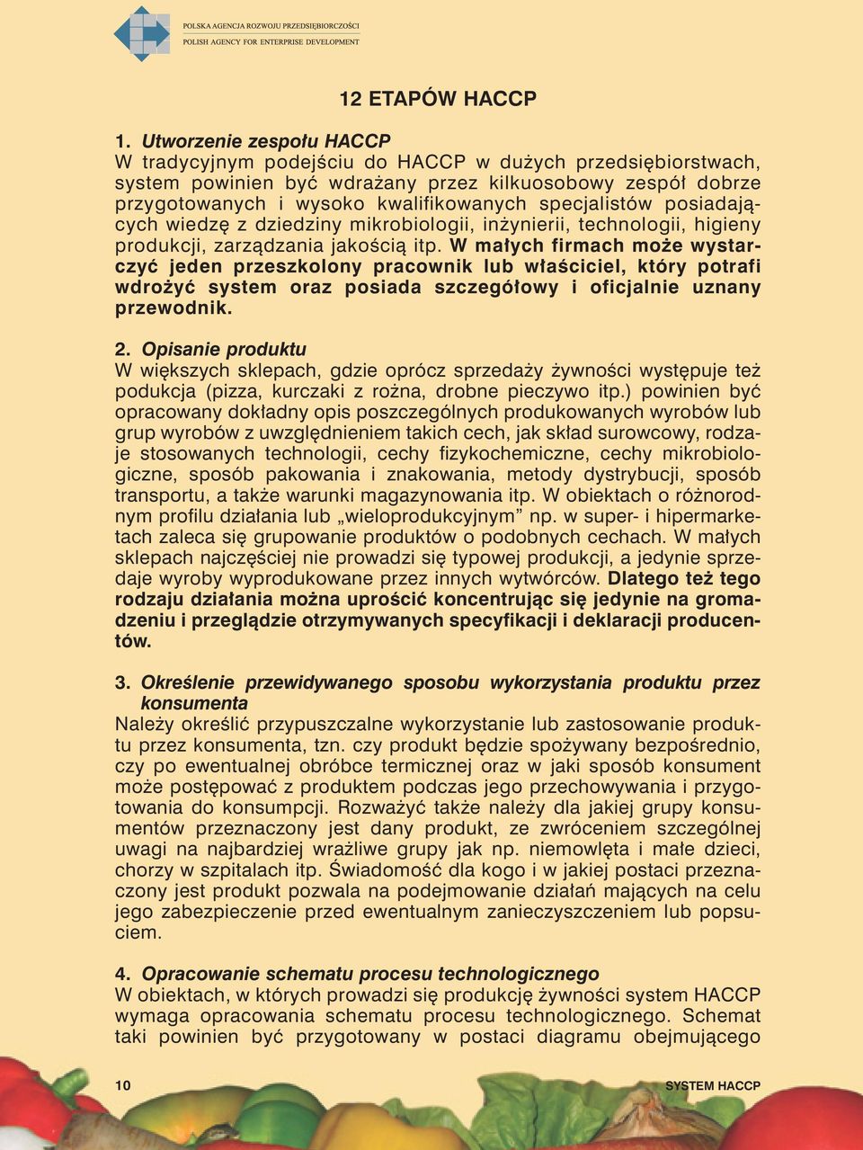 specjalistów posiadających wiedzę z dziedziny mikrobiologii, inżynierii, technologii, higieny produkcji, zarządzania jakością itp.
