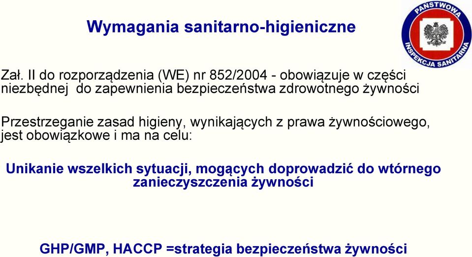 bezpieczeństwa zdrowotnego żywności Przestrzeganie zasad higieny, wynikających z prawa