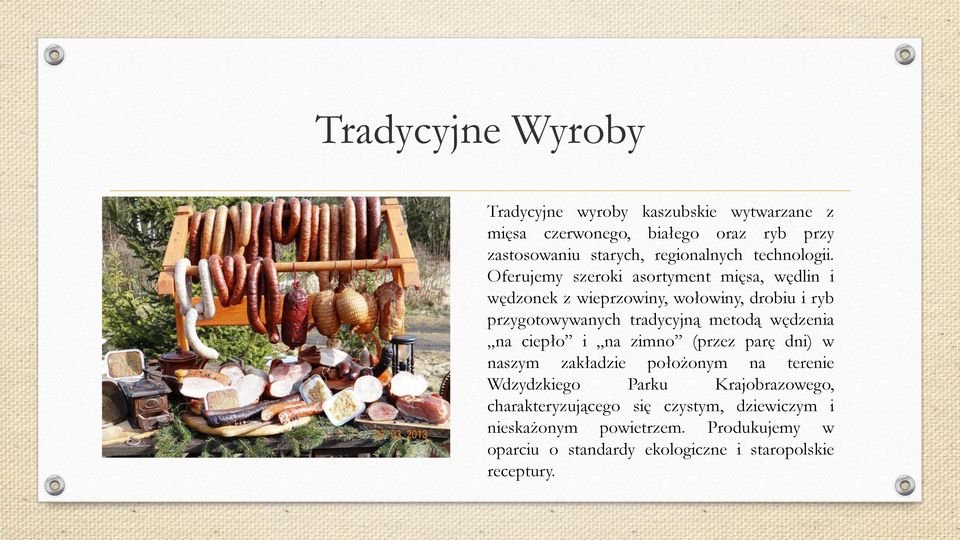 Oferujemy szeroki asortyment mięsa, wędlin i wędzonek z wieprzowiny, wołowiny, drobiu i ryb przygotowywanych tradycyjną metodą