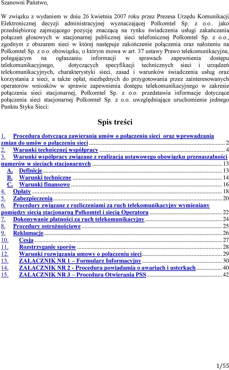 37 ustawy Prawo telekomunikacyjne, polegającym na ogłaszaniu informacji w sprawach zapewnienia dostępu telekomunikacyjnego, dotyczących specyfikacji technicznych sieci i urządzeń telekomunikacyjnych,