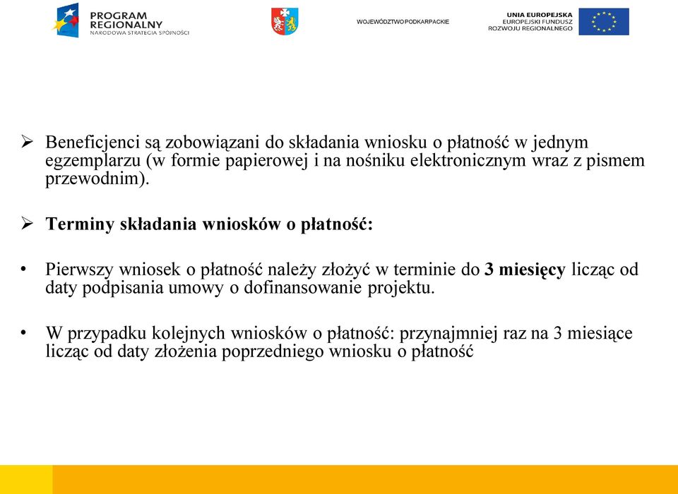 Terminy składania wniosków o płatność: Pierwszy wniosek o płatność należy złożyć w terminie do 3 miesięcy licząc