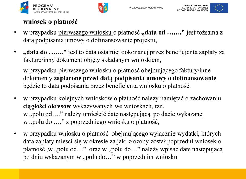 zapłacone przed datą podpisania umowy o dofinansowanie będzie to data podpisania przez beneficjenta wniosku o płatność.