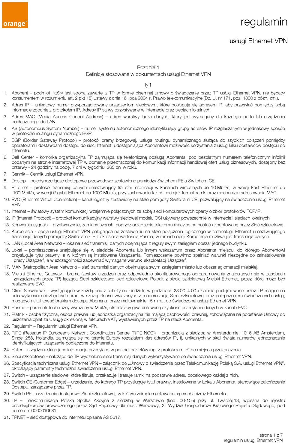 Prawo telekomunikacyjne (Dz. U. nr 171, poz. 1800 z późn. zm.). 2.