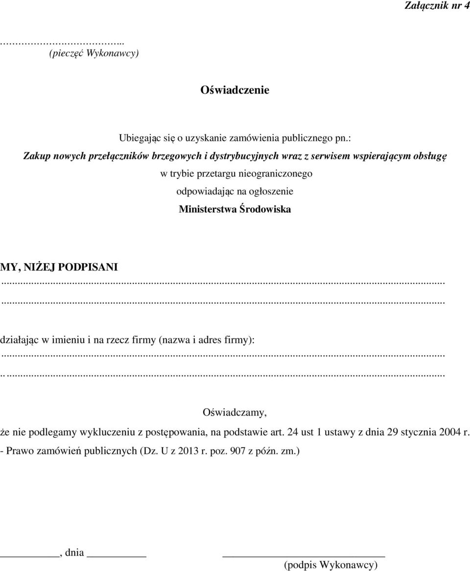 ogłoszenie Ministerstwa Środowiska MY, NIŻEJ PODPISANI...... działając w imieniu i na rzecz firmy (nazwa i adres firmy):.