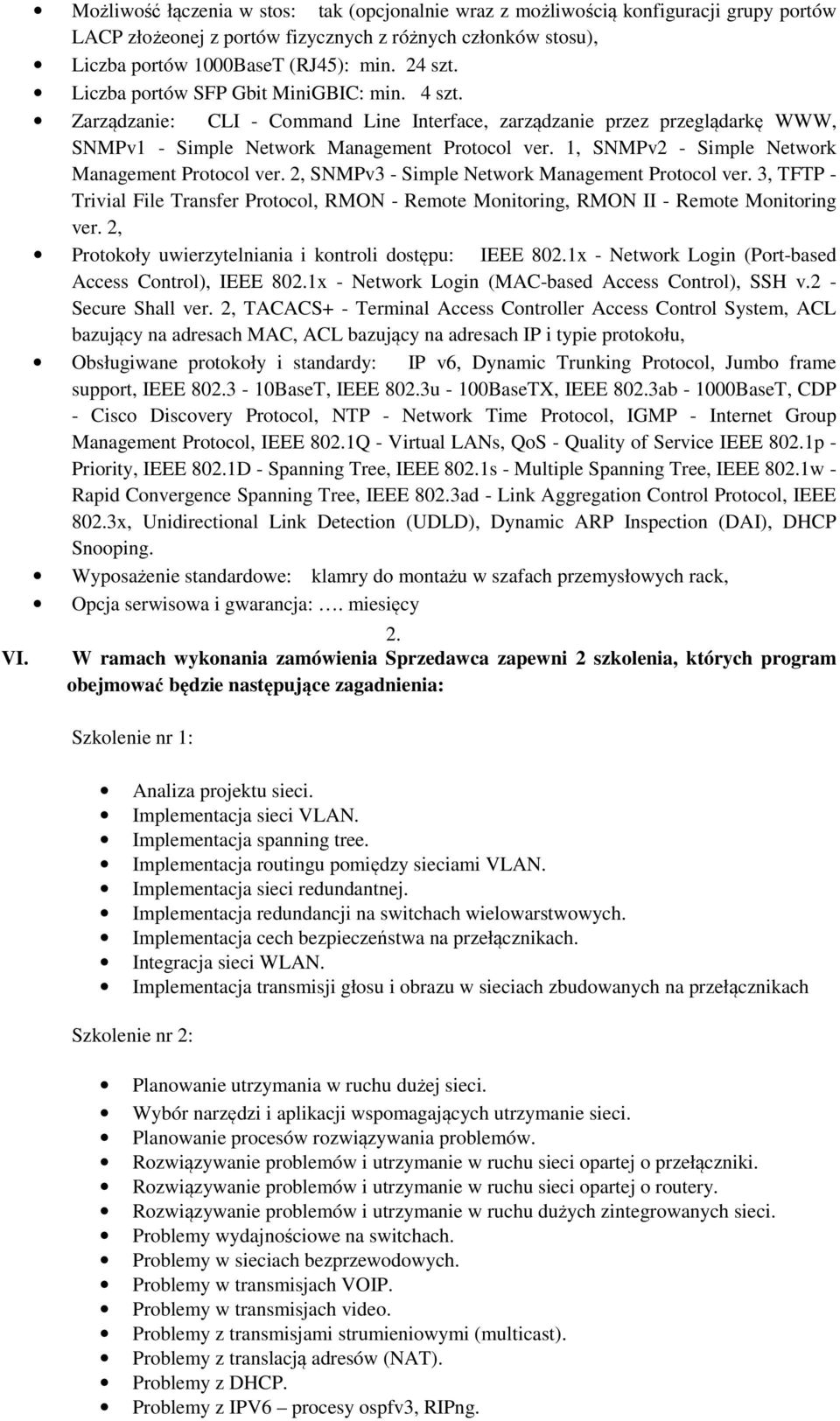 1, SNMPv2 - Simple Network Management Protocol ver. 2, SNMPv3 - Simple Network Management Protocol ver.