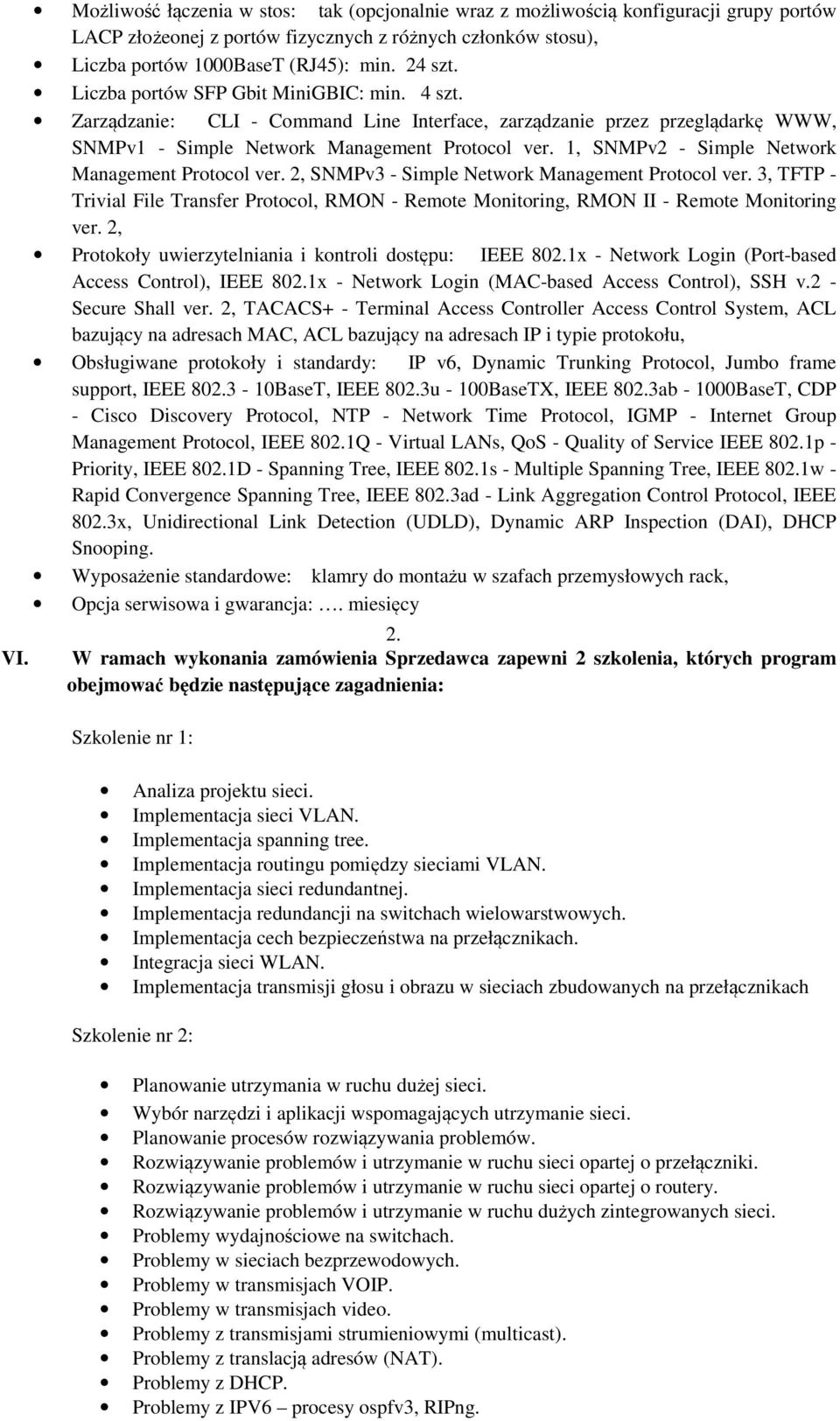 1, SNMPv2 - Simple Network Management Protocol ver. 2, SNMPv3 - Simple Network Management Protocol ver.