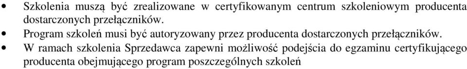 Program szkoleń musi być autoryzowany przez producenta  W ramach szkolenia