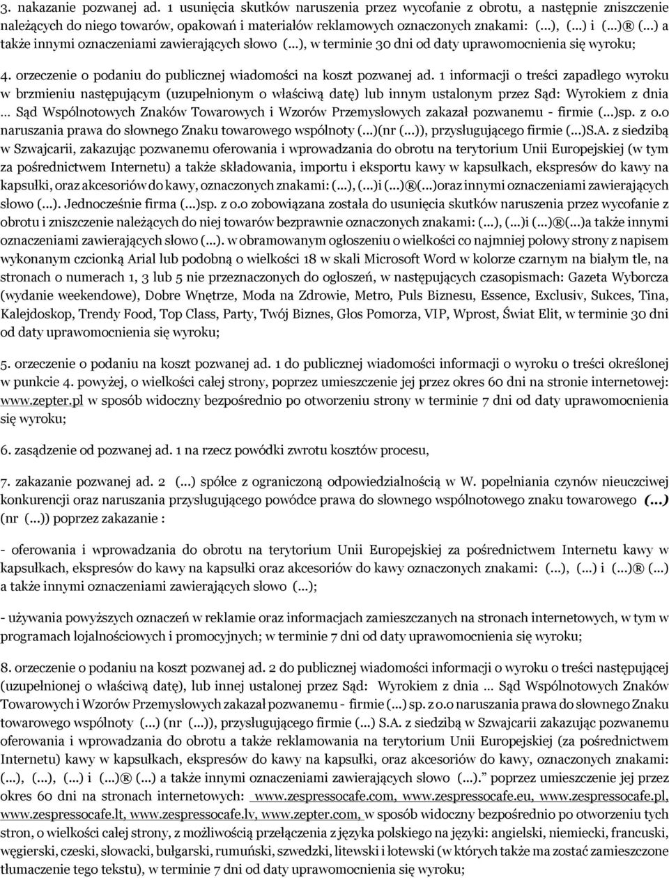 1 informacji o treści zapadłego wyroku w brzmieniu następującym (uzupełnionym o właściwą datę) lub innym ustalonym przez Sąd: Wyrokiem z dnia Sąd Wspólnotowych Znaków Towarowych i Wzorów