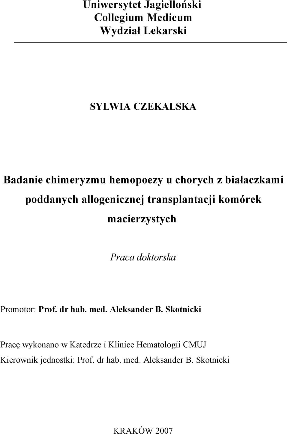 Praca doktorska Promotor: Prof. dr hab. med. Aleksander B.