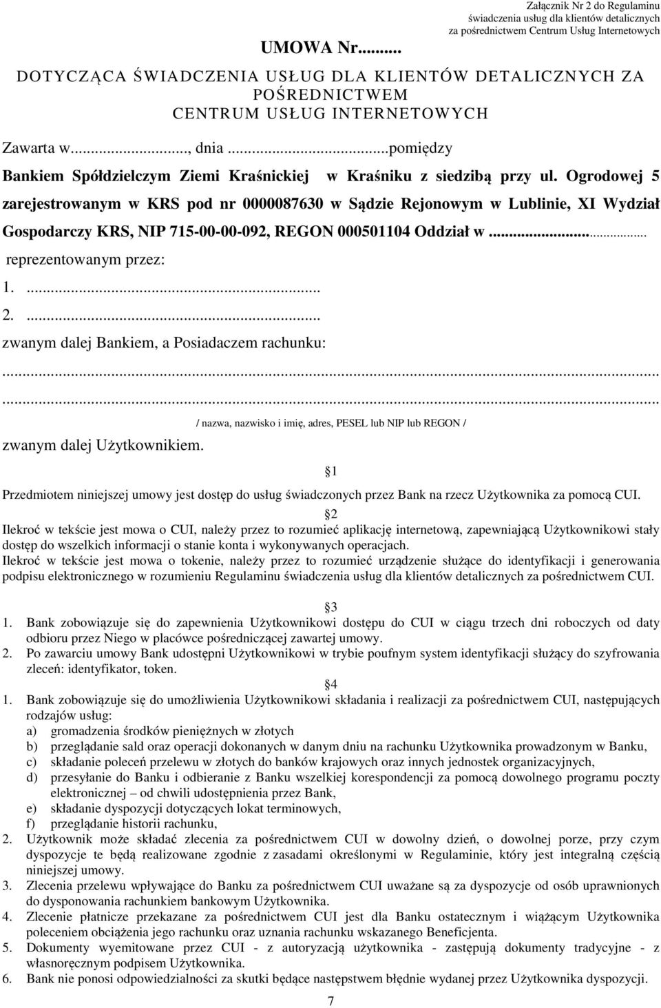 USŁUG INTERNETOWYCH Zawarta w..., dnia...pomiędzy Bankiem Spółdzielczym Ziemi Kraśnickiej w Kraśniku z siedzibą przy ul.