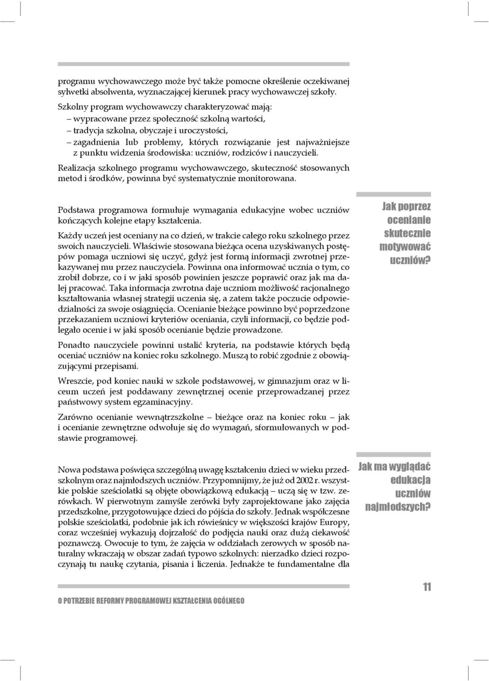 najważniejsze z punktu widzenia środowiska: uczniów, rodziców i nauczycieli.