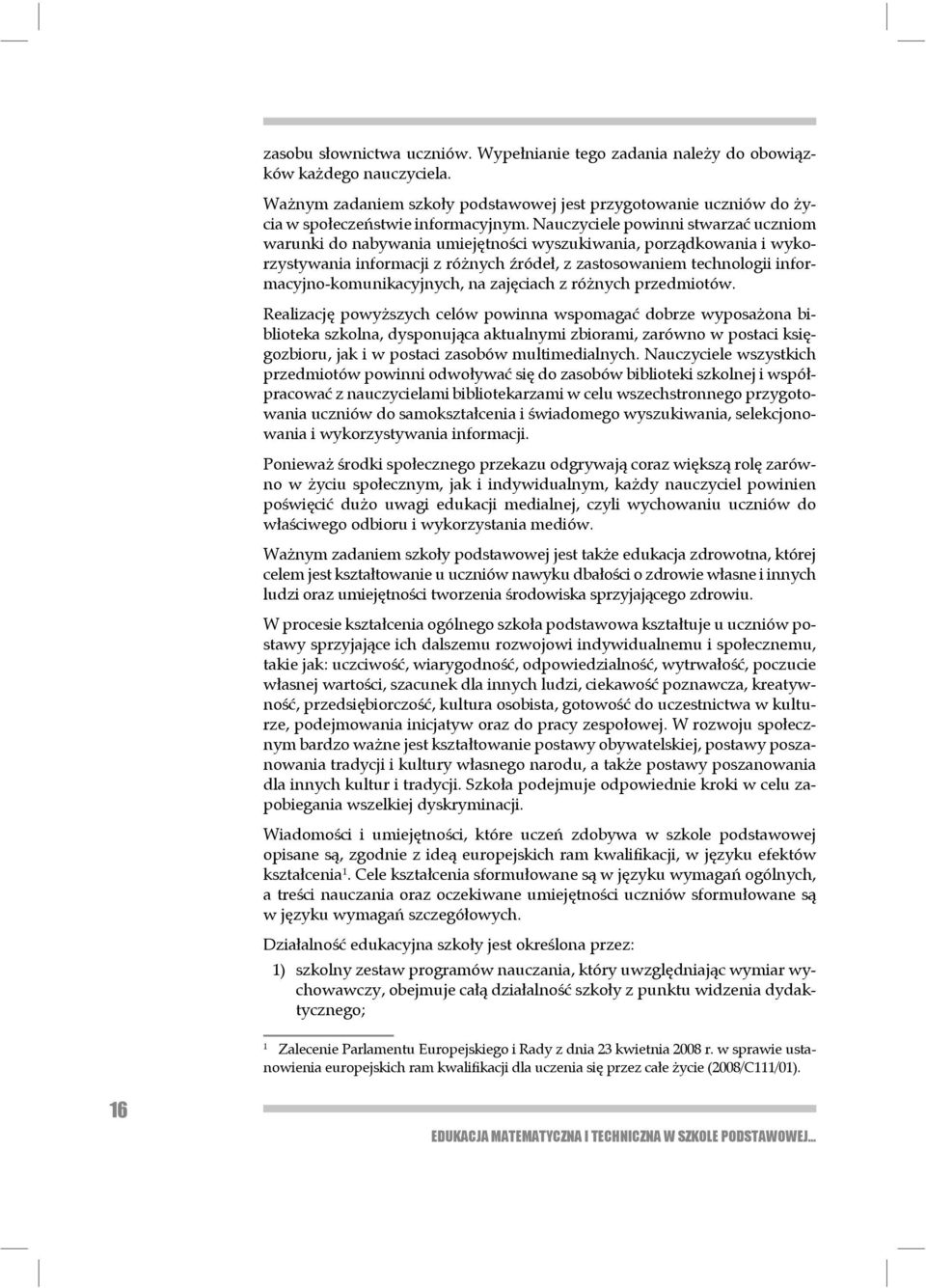 informacyjno-komunikacyjnych, na zajęciach z różnych przed miotów.