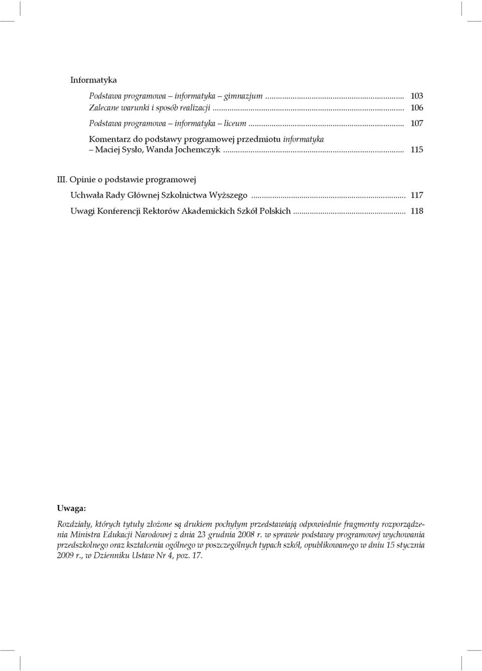 .. 117 Uwagi Konferencji Rektorów Akademickich Szkół Polskich.