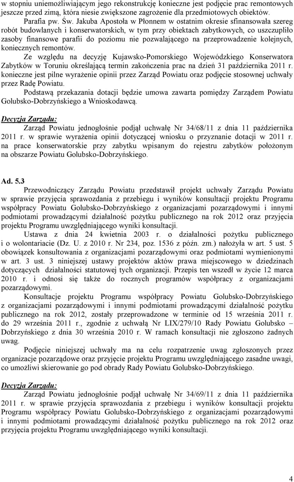 pozwalającego na przeprowadzenie kolejnych, koniecznych remontów.