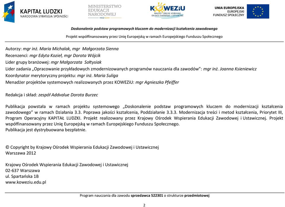 programów nauczania dla zawodów : mgr inż. Joanna Ksieniewicz Koordynator merytoryczny projektu: mgr inż.