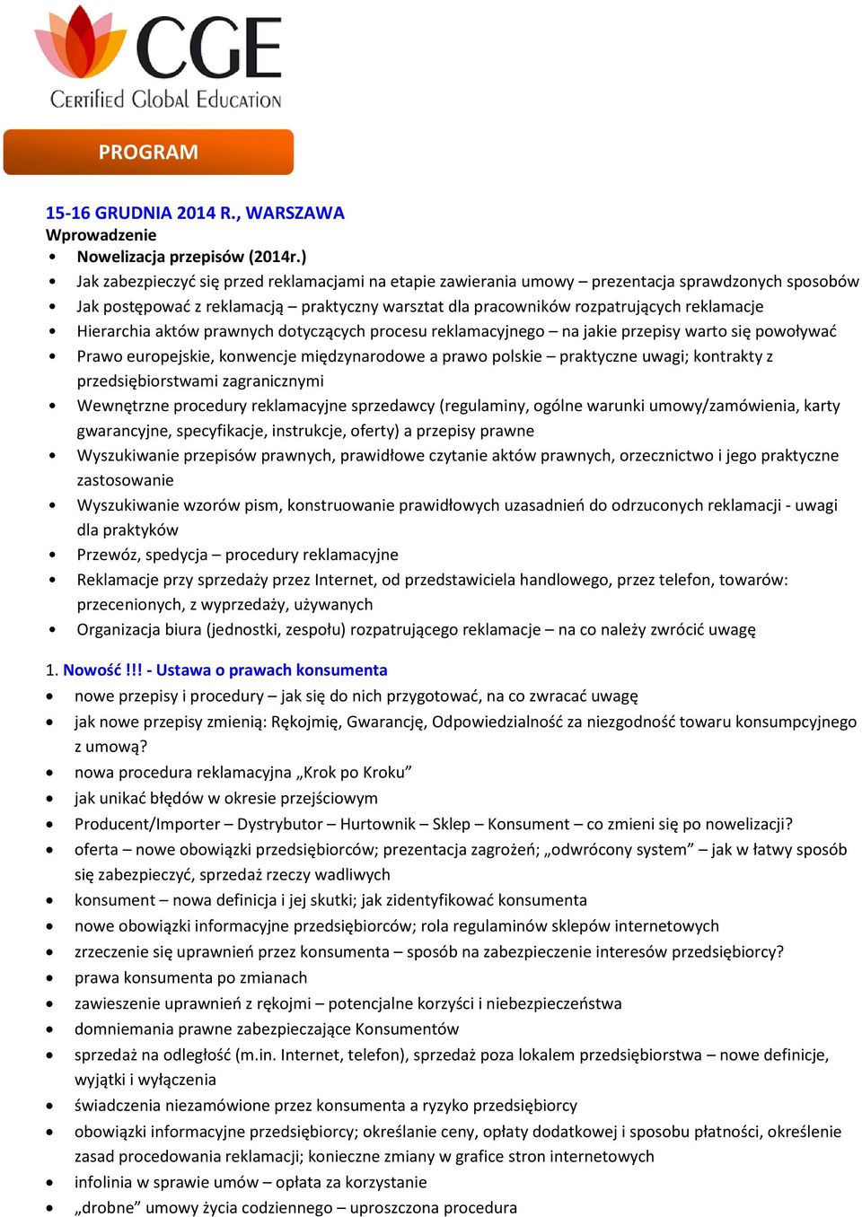 Hierarchia aktów prawnych dotyczących procesu reklamacyjnego na jakie przepisy warto się powoływać Prawo europejskie, konwencje międzynarodowe a prawo polskie praktyczne uwagi; kontrakty z