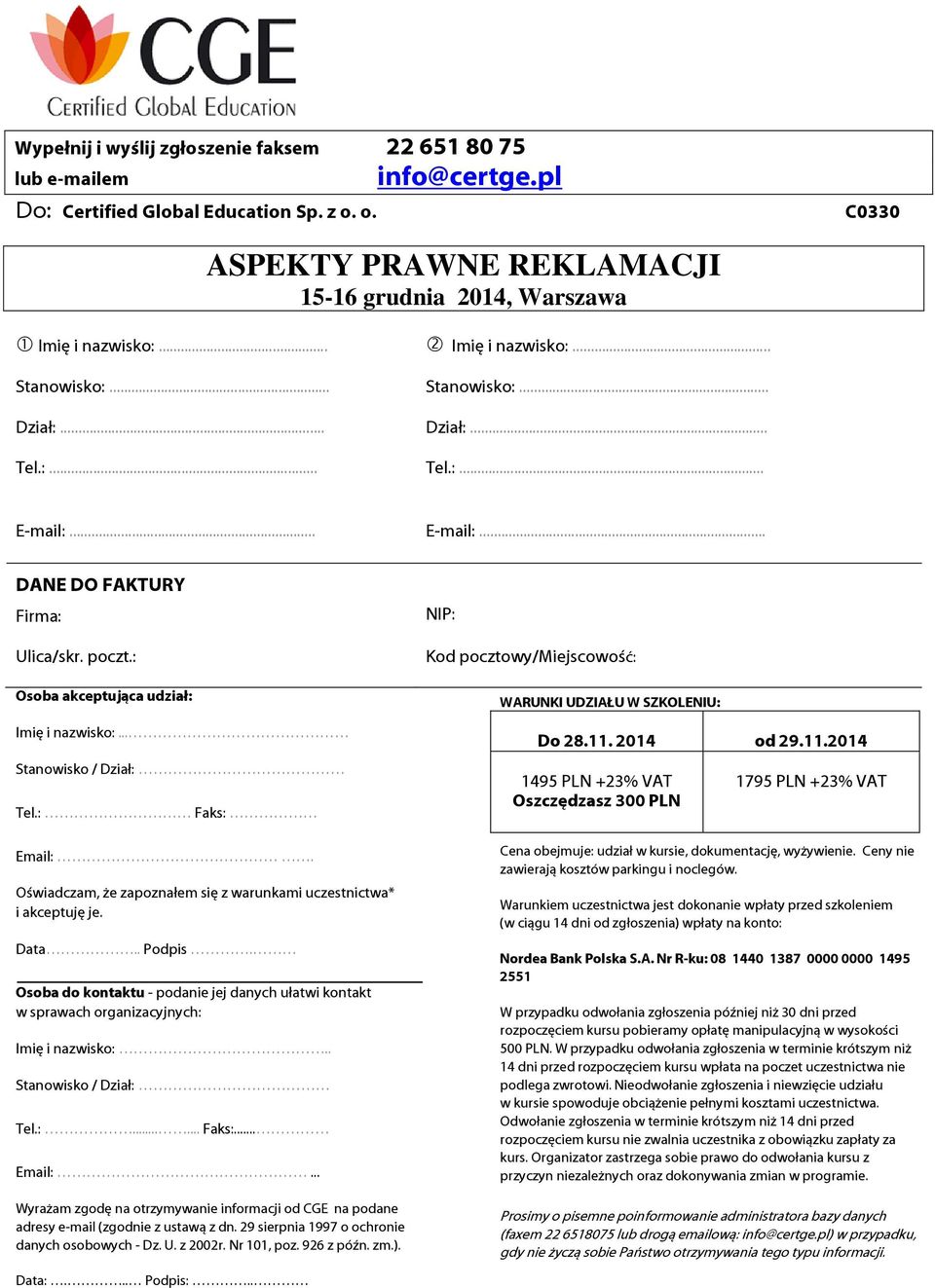 .. Stanowisko / Dział: Tel.: Faks: Email:. Oświadczam, że zapoznałem się z warunkami uczestnictwa* i akceptuję je. Data.. Podpis.
