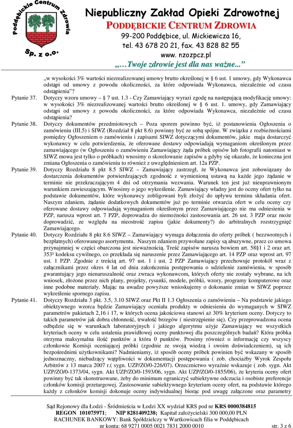 3 - Czy Zamawiający wyrazi zgodę na następującą modyfikację umowy: w wysokości 3% niezrealizowanej wartości brutto określonej w 6 ust. 1.
