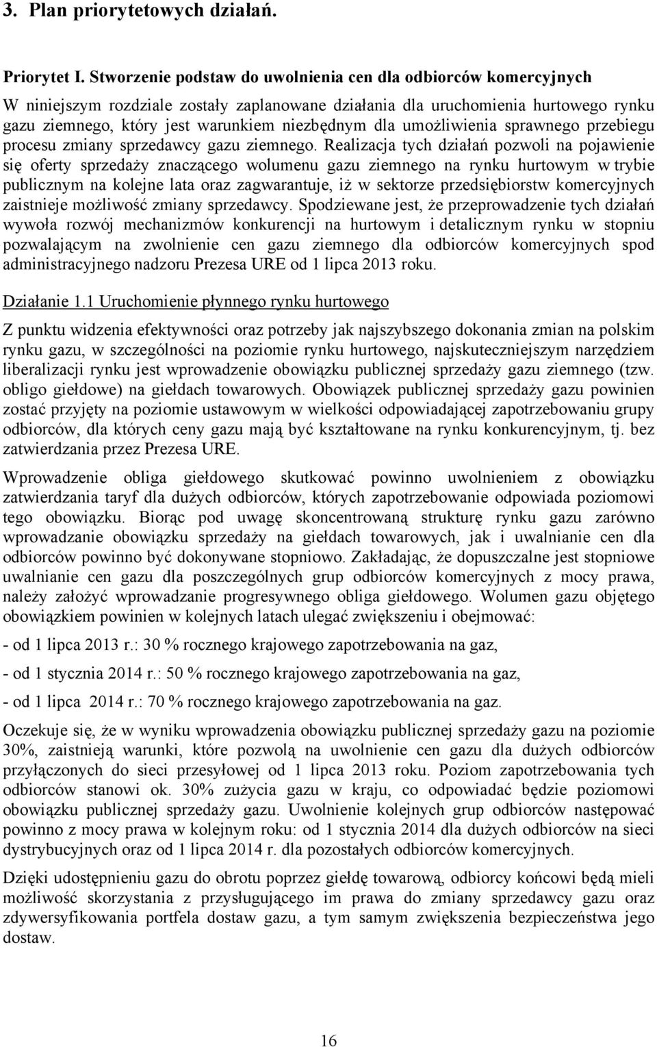 dla umożliwienia sprawnego przebiegu procesu zmiany sprzedawcy gazu ziemnego.